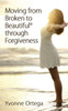 Moving From Broken To Beautiful Through Forgiveness