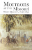 Mormons At The Missouri, Winter Quarters, 1846-1852