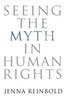 Seeing The Myth In Human Rights (Pennsylvania Studies In Human Rights)