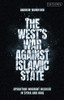 The West’s War Against Islamic State: Operation Inherent Resolve in Syria and Iraq - Hardcover