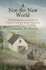 A Not-So-New World: Empire And Environment In French Colonial North America (Early American Studies)