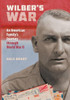 Wilber'S War: An American Family'S Journey Through World War Ii