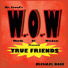 W.O.W.: Mr.Saved'S Words Of Wisdom Presents True Friends