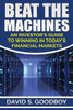 Beat The Machines: An Investor'S Guide To Winning In Today'S Financial Markets