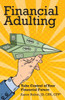 Financial Adulting: Take Control Of Your Financial Future