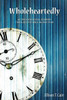 Wholeheartedly: A Chronological Journey Through The Bible In One Year
