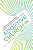 Adoptive Church: Creating An Environment Where Emerging Generations Belong (Youth, Family, And Culture)