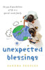Unexpected Blessings: The Joys & Possibilities Of Life In A Special-Needs Family