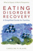 Eating Disorder Recovery: A Simplified Guide For Families