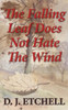 The Falling Leaf Does Not Hate The Wind: Poems Of Death And Autumn