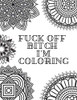 FUCK OFF BITCH I'M COLORING: Coloring Book for Adults