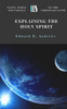 Explaining The Holy Spirit: Basic Bible Doctrines Of The Christian Faith