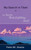 My Search In Tibet For The Secret Wish-Fulfilling Jewel
