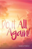 Do It All Again!