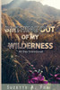 Birthing Out Of My Wilderness: 40 Day Devotion