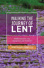 Walking The Journey Of Lent: Reflections On The Scriptures For Cycle A