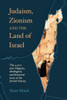 Judaism, Zionism And The Land Of Israel