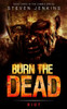 Burn The Dead: Riot (Book Three In The Zombie Saga)