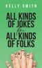 All Kinds Of Jokes: For All Kinds Of Folks