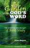 The Garden Of God'S Word: The Purpose And Delight Of Bible Study (Little Books About The Magnitude Of God)