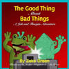 The Good Thing About Bad Things: A Jak And Thorgin Adventure