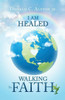 I Am Healed: Walking In Faith
