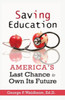 Saving Education: America'S Last Chance To Own Its Future