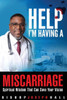 Help I'M Having A Miscarriage: Spiritual Wisdom That Can Save Your Vision