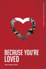 Because You'Re Loved
