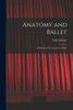 Anatomy And Ballet; A Handbook For Teachers Of Ballet