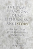 The Grave Situations Of My Lithuanian Ancestory: A Post-War, Post-Holocaust Rant