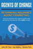 Agents Of Change: Rethinking Insurance Agency Marketing