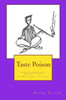 Taste Poison: A Zen And Mindfulness Approach To Life (Zen Mister Series)