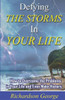 Defying The Storms In Your Life: How To Overcome The Problems In Your Life And Even Make History