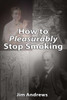 How To Pleasurably Stop Smoking