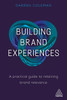 Building Brand Experiences: A Practical Guide To Retaining Brand Relevance