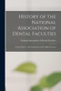 History Of The National Association Of Dental Faculties: (United States): With Constitution And Codified By-Laws