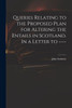 Queries Relating To The Proposed Plan For Altering The Entails In Scotland. In A Letter To ----