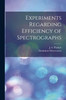 Experiments Regarding Efficiency Of Spectrographs [Microform]