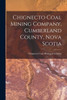 Chignecto Coal Mining Company, Cumberland County, Nova Scotia [Microform]