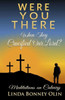 Were You There When They Crucified Our Lord?: Meditations On Calvary