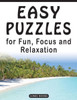 Easy Puzzles For Fun, Focus And Relaxation: Includes Spot The Odd One Out, Find The Differences, Word Searches And Mazes
