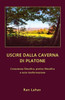 Uscire Dalla Caverna Di Platone: Consulenza Filosofica, Pratica Filosofica E Auto-Trasformazione (Italian Edition)
