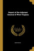 Report Of The Adjutant General Of West Virginia