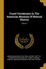 Fossil Vertebrates In The American Museum Of Natural History; Volume 7