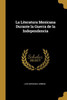 La Literatura Mexicana Durante La Guerra De La Independencia (Spanish Edition)