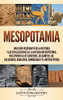 Mesopotamia: Una guía fascinante de la historia y las civilizaciones de la antigua Mesopotamia, incluyendo a los sumerios, Gilgamesh, Ur, los asirios, ... y el Imperio persa (Spanish Edition) - Hardcover