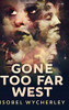 Gone Too Far West: Large Print Hardcover Edition