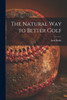 The Natural Way To Better Golf