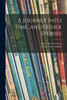 A Journey Into Time, And Other Stories